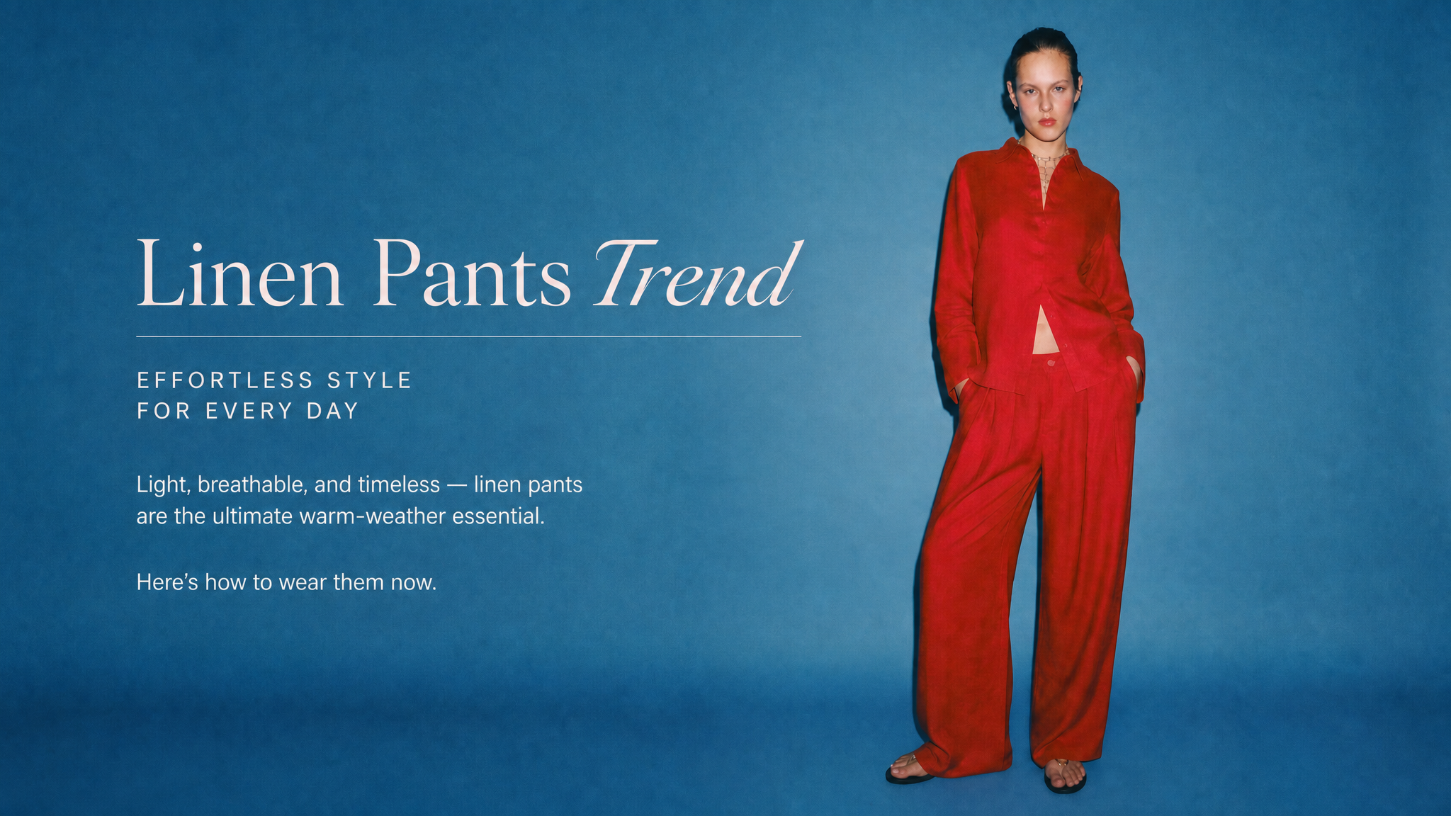 The Ultimate Linen Pants Trend Guide 2026: Silhouette, Styling, and Sustainable Luxury
